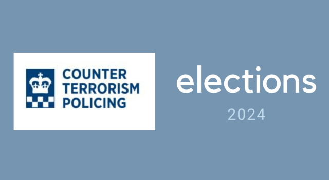 Counter Terrorism Policing - Local Elections 2024